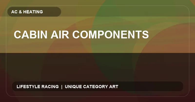 Cabin Air Components